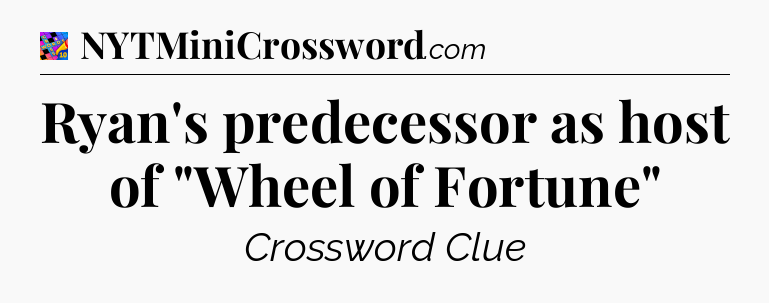 Ryan's predecessor as host of 