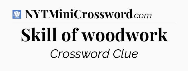 Skill of woodwork Puzzle Page Crossword Clue