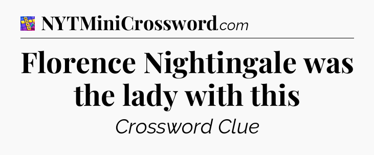 Florence Nightingale was the lady with this Codycross
