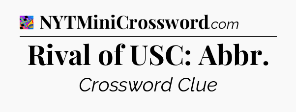 Rival of USC: Abbr Crossword Clue