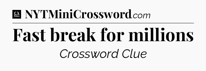Fast break for millions - LA Times Crossword