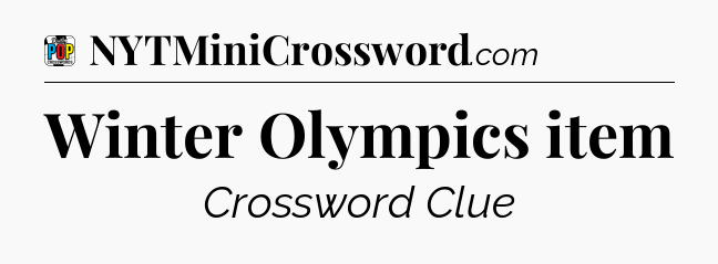 Winter Olympics item Crossword Clue