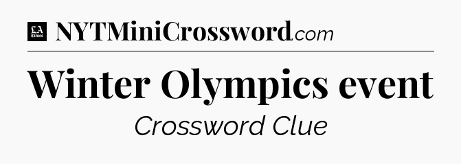 Winter Olympics event - LA Times Crossword