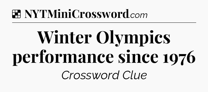 Solution: Winter Olympics performance since 1976 - NYT Crossword