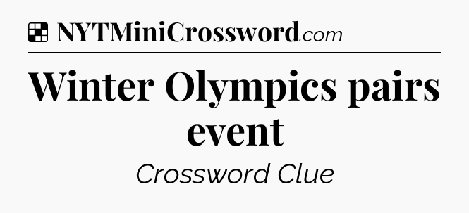 Solution: Winter Olympics pairs event - NYT Crossword