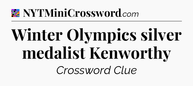 Winter Olympics silver medalist Kenworthy Crossword Clue