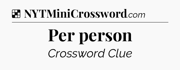 Solution: Per person - NYT Crossword