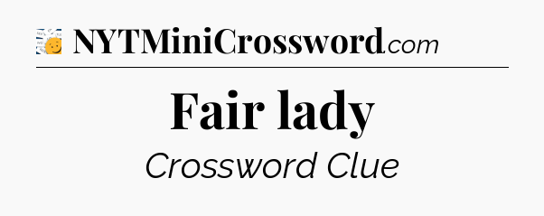 Fair lady - 7 Little Words