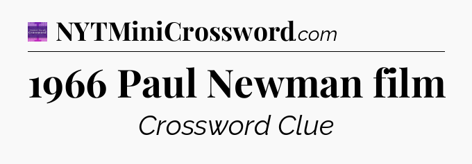 1966 Paul Newman film - Thomas Joseph Crossword
