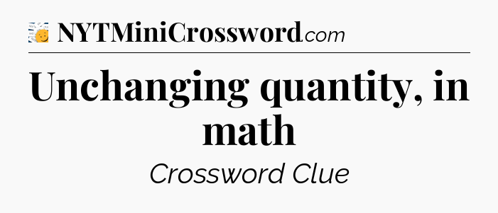 Unchanging quantity, in math - 7 Little Words