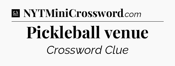 Pickleball venue - LA Times Crossword