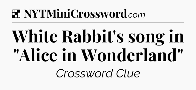 Solution: White Rabbit's song in 