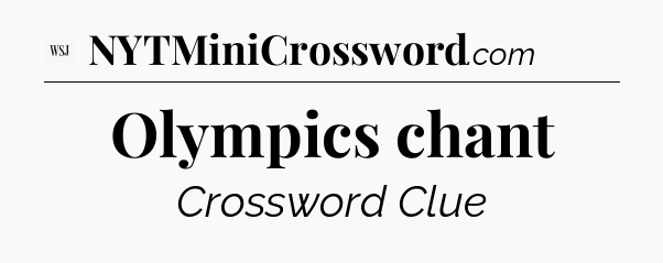 Olympics chant - WSJ Crossword