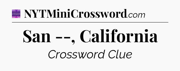 San --, California - Thomas Joseph Crossword