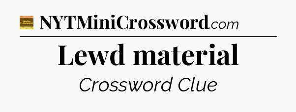 Lewd material - Eugene Sheffer Crossword