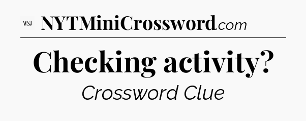 Checking activity - WSJ Crossword