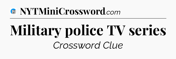Military police TV series Crossword Clue