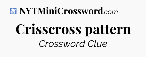 Crisscross pattern Puzzle Page Crossword Clue