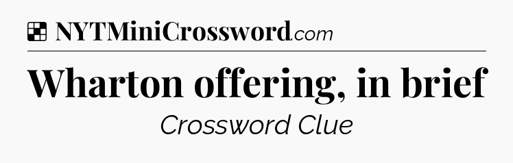 Solution: Wharton offering, in brief - NYT Crossword