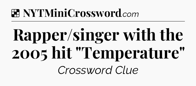 Solution: Rapper/singer with the 2005 hit 