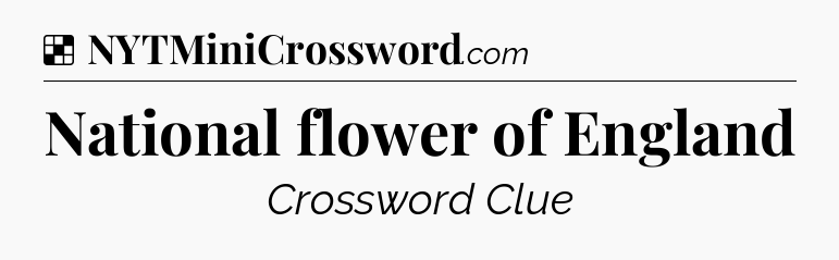 Solution: National flower of England - NYT Crossword