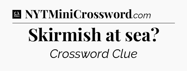 Skirmish at sea - LA Times Crossword