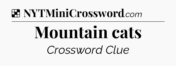Solution: Mountain cats - NYT Crossword