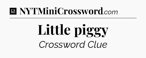Little piggy - LA Times Crossword