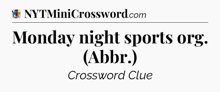 Monday night sports org. (Abbr.) Crossword Clue