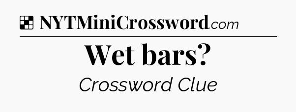 Solution: Wet bars - NYT Crossword