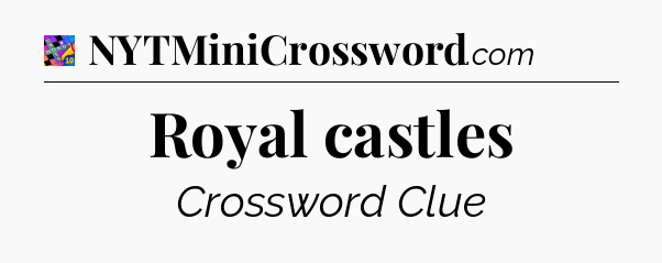 Royal castles Crossword Clue