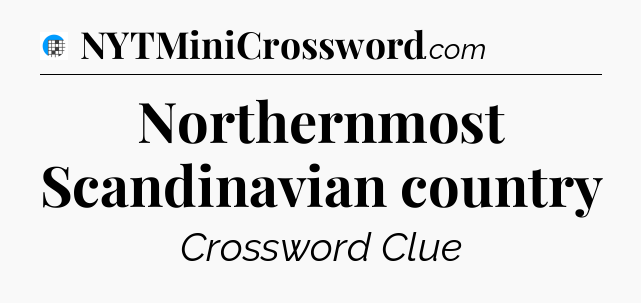 Northernmost Scandinavian country Crossword Clue