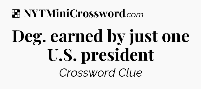 Solution: Deg. earned by just one U.S. president - NYT Crossword