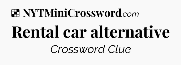Solution: Rental car alternative - NYT Crossword