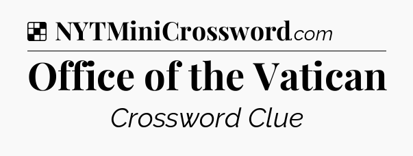 Solution: Office of the Vatican - NYT Crossword