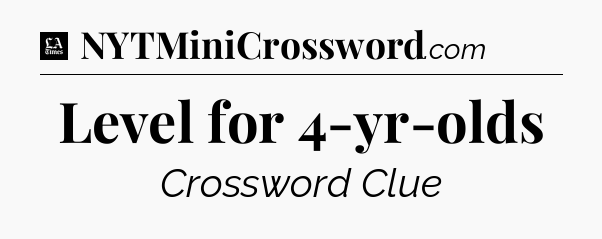 Level for 4-yr-olds - LA Times Crossword