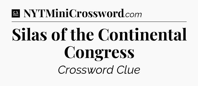 Silas of the Continental Congress - LA Times Crossword