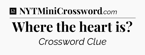 Where the heart is - LA Times Crossword
