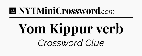 Yom Kippur verb - LA Times Crossword
