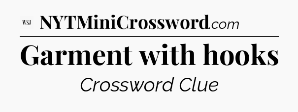 Garment with hooks - WSJ Crossword