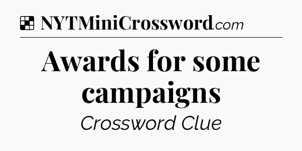 Solution: Awards for some campaigns - NYT Crossword