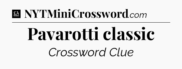 Pavarotti classic - LA Times Crossword