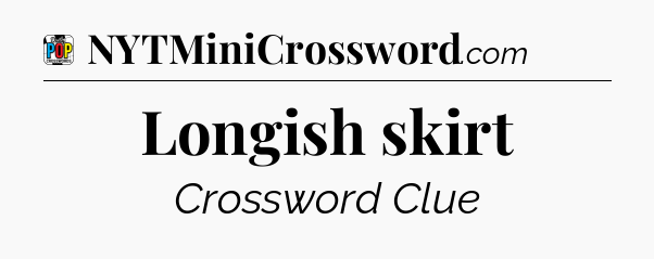 Longish skirt Crossword Clue