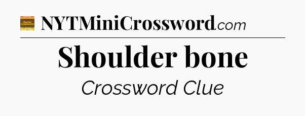 Shoulder bone - Eugene Sheffer Crossword
