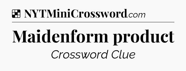 Solution: Maidenform product - NYT Crossword