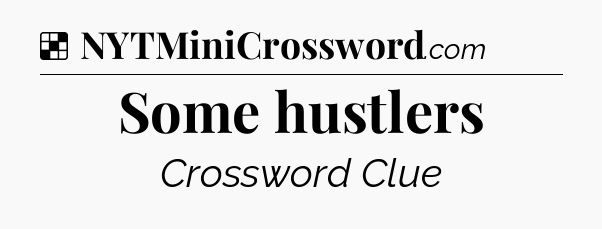 Solution: Some hustlers - NYT Crossword