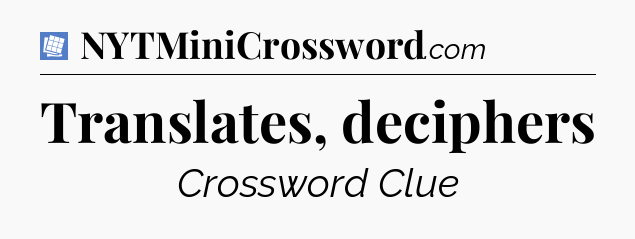 Translates, deciphers Puzzle Page Crossword Clue