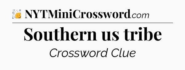 Southern us tribe - 7 Little Words
