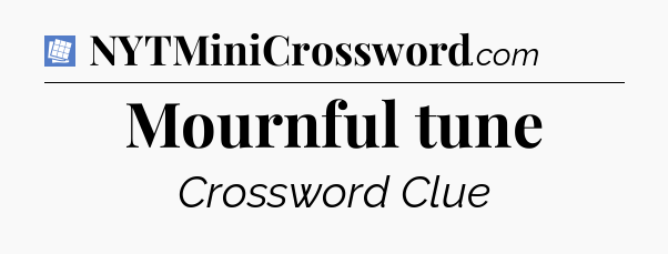 Mournful tune Puzzle Page Crossword Clue