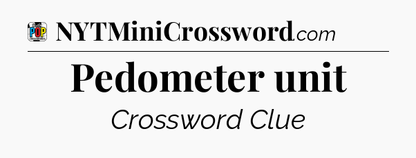 Pedometer unit Crossword Clue